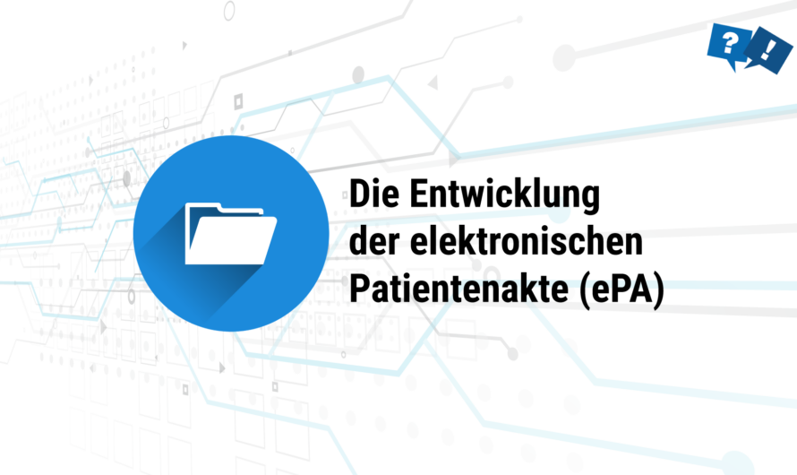 Ein Überblick:  Die Entwicklung der elektronischen Patientenakte (ePA)